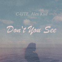 Скачать песню C-UTE, Alex Kud - Don't You See