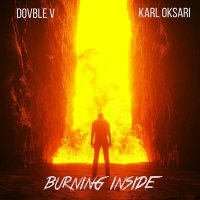 Скачать песню Dovble V, Karl Oksari - Burning Inside