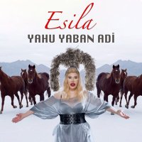 Скачать песню Esila - Yahu Yaban Adi