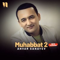 Скачать песню Anvar Sanayev - Muhabbat 2