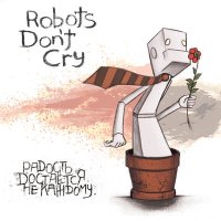 Скачать песню Robots Don't Cry - До конца