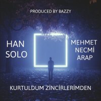 Скачать песню Han Solo, Mehmet Necmi Arap - Kurtuldum Zincirlerimden