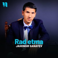 Скачать песню Jahongir Sanayev - Rad etma