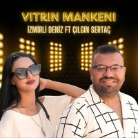 Скачать песню İzmirli Deniz, Çılgın Sertaç - Vitrin Mankeni