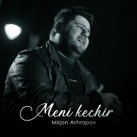 Скачать песню Миржон Ашрапов - Meni kechir