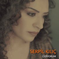 Скачать песню Serpil Kılıç - Gidiyorum