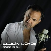 Скачать песню Sezgin Büyük - Gözü Yaşlı