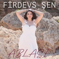 Скачать песню Firdevs Şen - Ablası