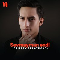 Скачать песню Lazizbek Sulaymonov - Sevmayman endi