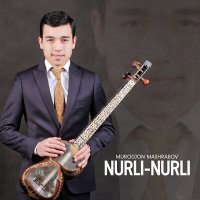 Скачать песню Муроджон Машрабов - Nurli-nurli