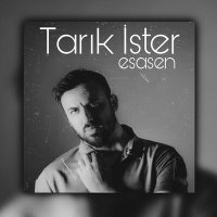 Скачать песню Tarık İster - Esasen