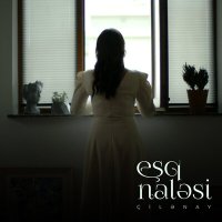 Скачать песню Çilənay - Eşq Naləsi