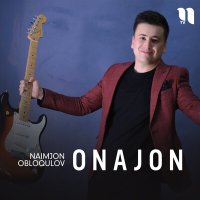 Скачать песню Naimjon Obloqulov - Onajon