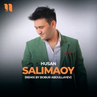 Скачать песню Husan - Salimaoy (Remix by Bobur Abdullayev)