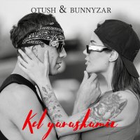 Скачать песню Otush, Bunnyzar - Kel yarashamiz