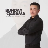 Скачать песню Azizbek Risdavlatov - Bunday qarama