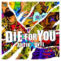 Скачать песню Artik, DYFL - Die For You