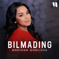 Скачать песню Marjona Qobilova - Bilmading