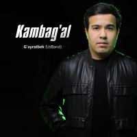 Скачать песню G'ayratbek (Uzband) - Kambag'al