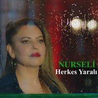 Скачать песню Nurseli - Herkes Yaralı