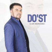 Скачать песню Alijon Madrahimov - Do'st