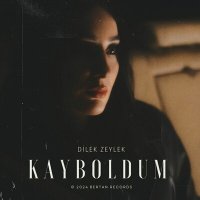 Скачать песню Dilek Zeylek - KAYBOLDUM