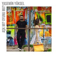 Скачать песню Yasemin Yüksel - Aşk Mı? Oyunu Mu?