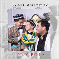 Скачать песню Komil Mirazizov - To'y bola