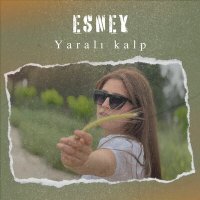 Скачать песню Esney - Yaralı Kalp