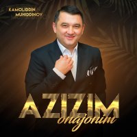 Скачать песню Kamoliddin Muhiddinov - Azizim onajonim