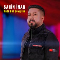 Скачать песню Şahin İnan - Hadi Gel Sevgilim