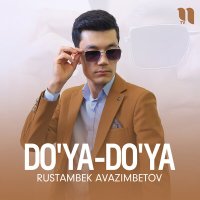 Скачать песню Rustambek Avazimbetov - Do'ya-do'ya