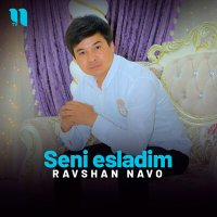 Скачать песню Ravshan Navo - Seni esladim