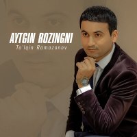 Скачать песню To'lqin Ramazonov - Aytgin rozingni