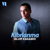 Скачать песню Islom Xasanov - Kibrlanma