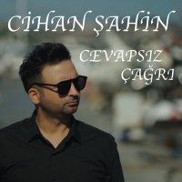 Скачать песню Cİhan Şahİn - Cevapsiz Çağri