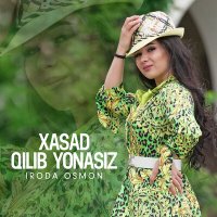 Скачать песню Iroda Osmon - Xasad qilib yonasiz