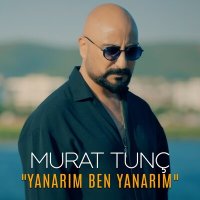 Скачать песню Murat Tunç - Yanarım Ben Yanarım