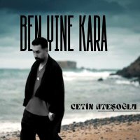 Скачать песню Çetin Ateşoğlu - Ben Yine Kara