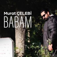 Скачать песню Murat Çelebi - Babam