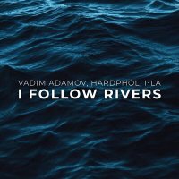 Скачать песню Vadim Adamov, Hardphol, i La - I Follow Rivers