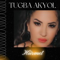 Скачать песню Tuğba Akyol - Hürmet