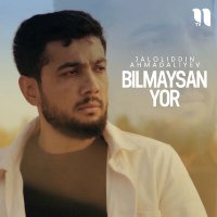 Скачать песню Jaloliddin Ahmadaliyev - Bilmaysan yor