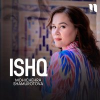 Скачать песню Mohichehra Shamurotova - Ishq