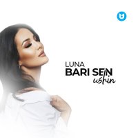 Скачать песню LUNA - Bari sen ushin