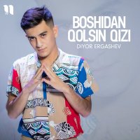 Скачать песню Diyor Ergashev - Boshidan qolsin qizi