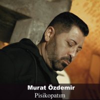 Скачать песню Murat Özdemir - Pisikopatım