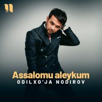 Скачать песню Odilxo'ja Nodirov - Assalomu aleykum