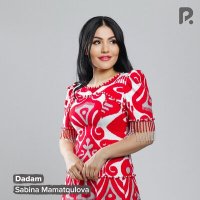 Скачать песню Sabina Mamatqulova - Dadam